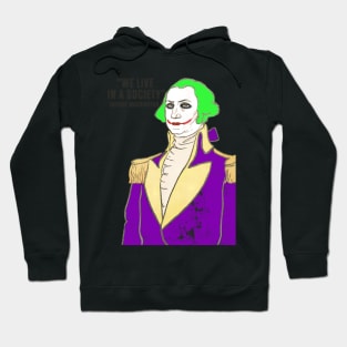 President George Washington clown we live in a society Hoodie